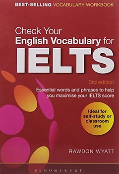 Check Your English Vocabulary for Ielts: All You Need to Pass Your Exams: Essential Words and Phrases to Help You Maximise Your IELTS Score - Wyatt, Rawdon