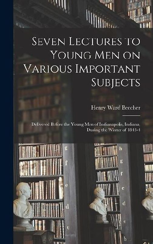 Seven Lectures to Young men on Various Important Subjects