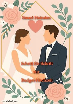 Smart Heiraten – Schritt für Schritt zur Budget-Hochzeit