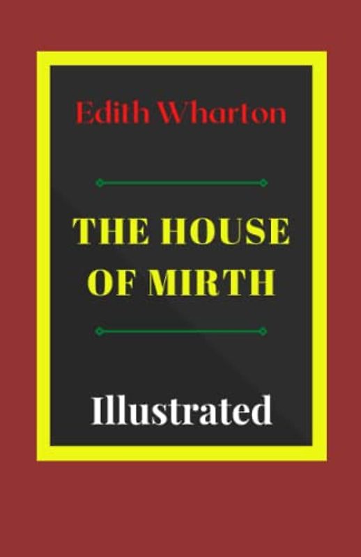 The House of Mirth Illustrated: Fiction, Romance