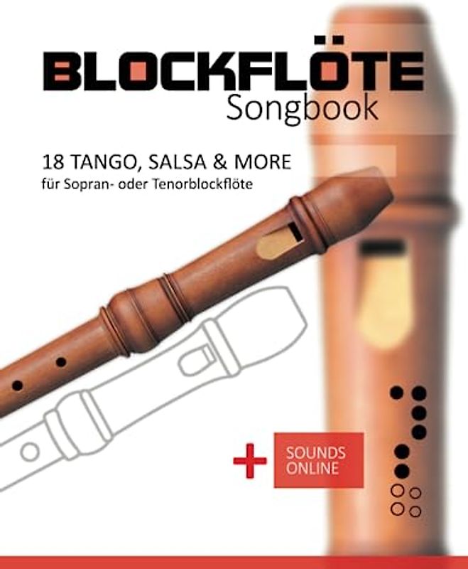 Blockflöte Songbook - 18 Tango, Salsa & more für Sopran- oder Tenorblockflöte: + Sounds online