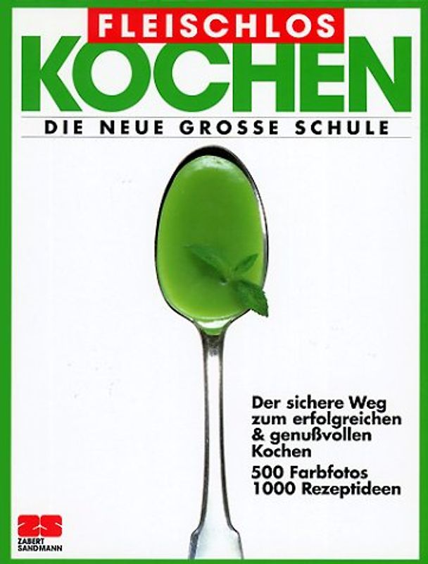 Fleischlos kochen. Die neue grosse Schule