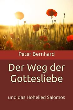 Der Weg der Gottesliebe: und das Hohelied Salomos