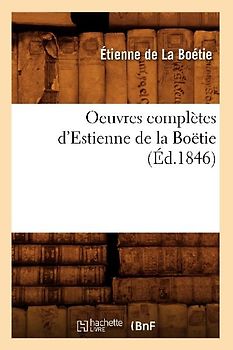 Oeuvres Complètes d'Estienne de la Boëtie (Éd.1846)