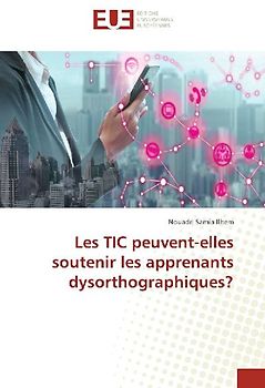 Les TIC peuvent-elles soutenir les apprenants dysorthographiques?