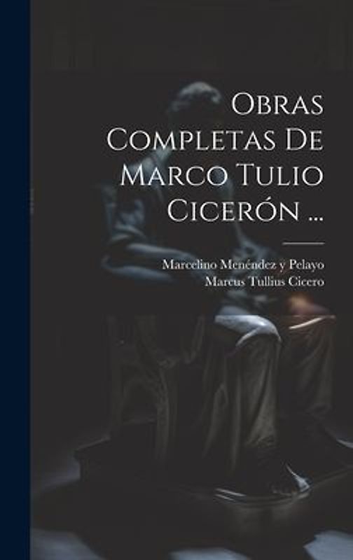Obras Completas De Marco Tulio Cicerón ...