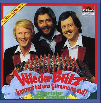 Zillertaler Schürzenjäger - Wie der Blitz Kommt Bei Uns Stimmung auf