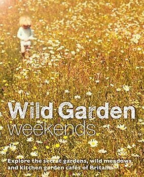 Wild Garden Weekends - Pascoe, Tania