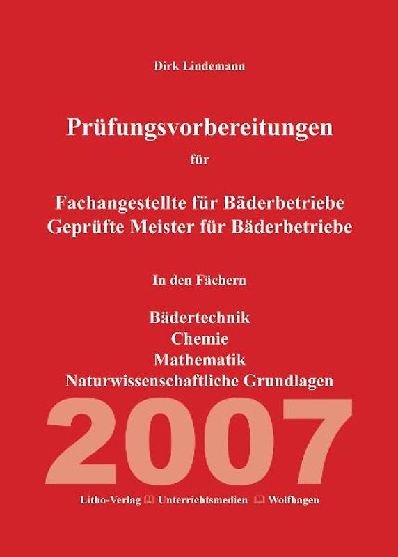 Prüfungsvorbereitungen, Tipps und Prüfungsabläufe. für Fachangestellte und geprüfte Meister für Bäderbetrieben