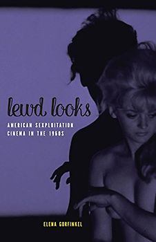 Lewd Looks: American Sexploitation Cinema in the 1960s