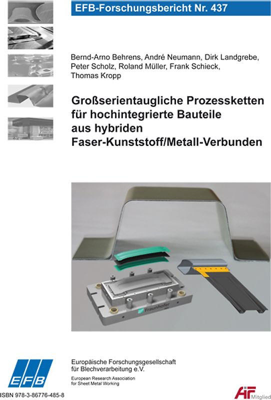 Großserientaugliche Prozessketten für hochintegrierte Bauteile aus hybriden Faser- Kunststoff/Metall-Verbunden