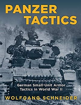 Panzer Tactics: German Small-Unit Armor Tactics in World War II, 2020 Edition