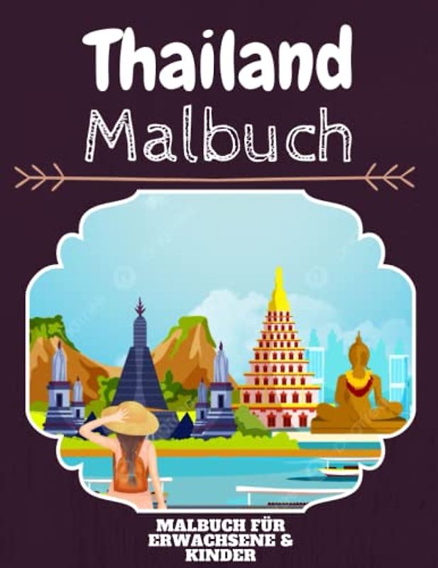 Thailand Malbuch: HOHE QUALITÄT: Lustiges Thailand Malbuch für Kinder Und Erwachsene: Süßes Thailand-Malbuch für Kinder und Kleinkinder-Spaß Designs für Jungen und Mädchen (Vorschule)