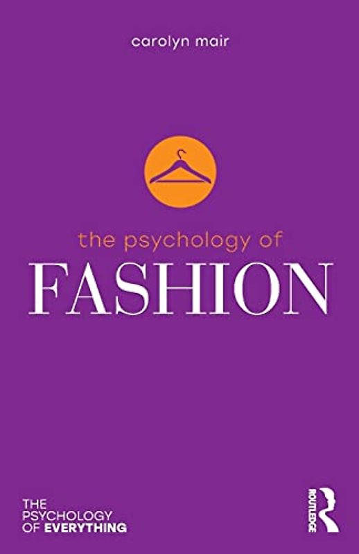 The Psychology of Fashion (The Psychology of Everything)
