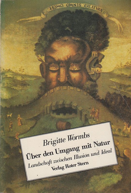 Über den Umgang mit Natur - Landschaft zwischen Illusion und Ideal