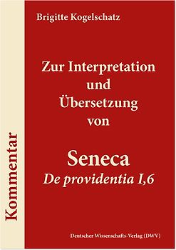 Zur Interpretation und Übersetzung von Seneca ‚De providentia I,6'