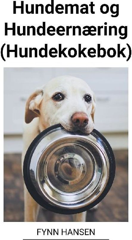 Hundemat og Hundeernæring (Hundekokebok)