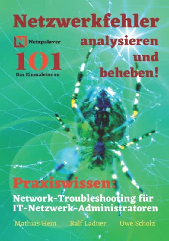 Netzwerkfehler analysieren und beheben!: Network-Troubleshooting für IT-Netzwerk-Administratoren (Netzpalaver 101 - Das Einmaleins ...)