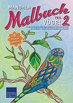 Mandala Malbuch Vögel Teil 2: 55 neue tierische Motive (Motiv Vogel) zum Malen für Erwachsene und Kinder – Tiere als Mandala – Entspannung und Stressabbau durch Ausmalen (Mandala Malbücher Tiermotive)