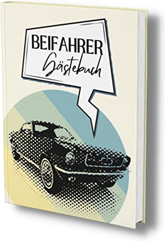 Beifahrer Gästebuch: Ein Ausfüllalbum für Mitfahrer. Ein "Führerschein bestanden Geschenk" oder "Endlich 18". Das perfekte Fahranfänger Geschenk.