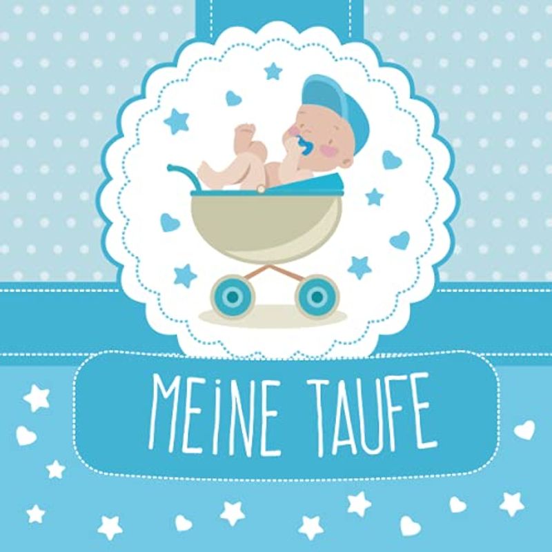Meine Taufe Gästebuch: Erinnerungsalbum zur Taufe - 110 Seiten hübsch dekoriert | Fotoalbum taufe | Dezentes Erinnerungsbuch zum Eintragen ... und eingeklebte Fotos), Junge taufbuch