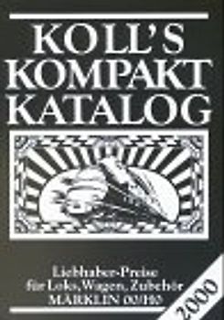 Koll's Kompaktkatalog. Märklin 00/H0, Ausgabe 2001. Liebhaberpreise für Loks, Wagen, Zubehör