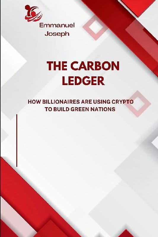 The Carbon Ledger, How Billionaires Are Using Crypto to Build Green Nations