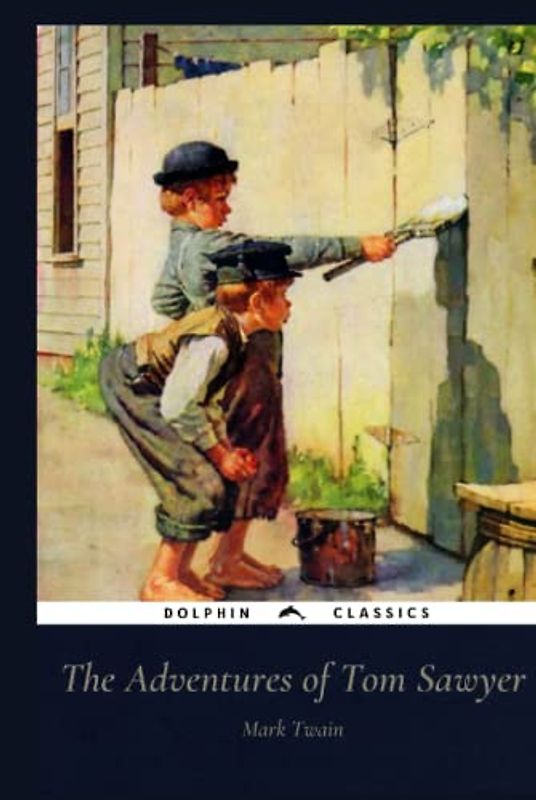 The Adventures of Tom Sawyer: Dolphin Classics - Illustrated Edition