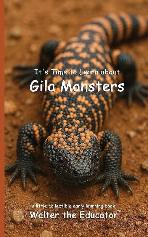 It's Time to Learn about Gila Monsters