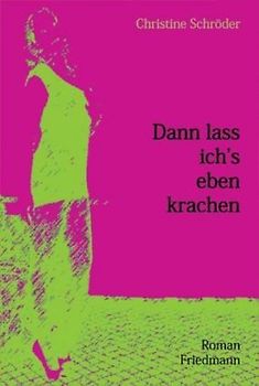 Dann lass ich's eben krachen