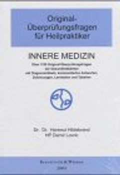 Original-Überprüfungsfragen für Heilpraktiker, Innere Medizin. Über 1000 Original-Überprüfungsfragen der Gesundheitsämter. Mit Diagnoserätseln, kommentierten Antworten, Zeichnungen, Lerntexten und Tabellen