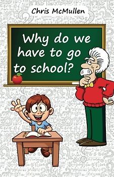 Why Do We Have to Go to School?: (Technology in the Classroom)