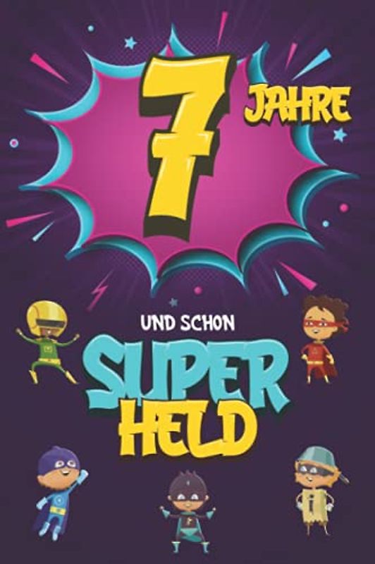 7 Jahre und schon Superheld: Tagebuch für Jungen ab 7 Jahren, Notiz- und Malbuch, Geburtstags-Geschenkidee für ein Kind von 7 Jahren, Heft zum Schreiben und Zeichnen