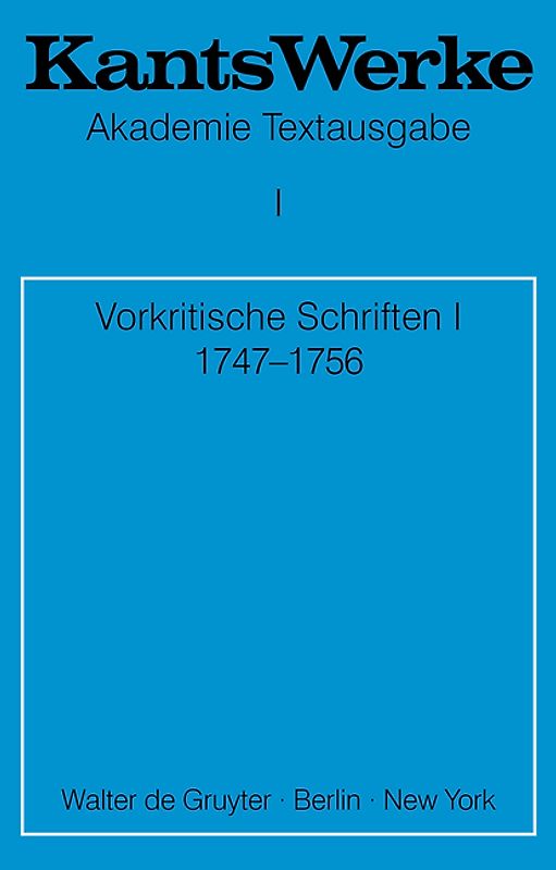 Immanuel Kant: Werke / Vorkritische Schriften I 1747-1756