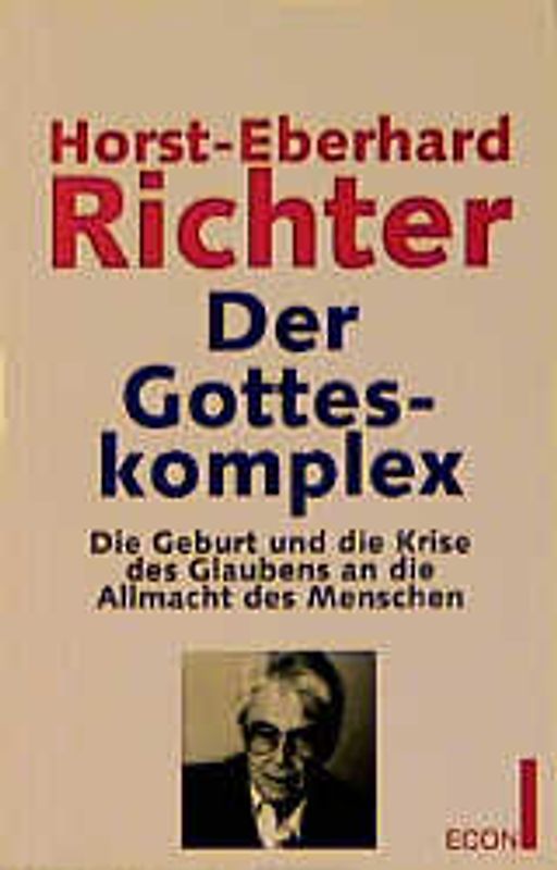 Der Gotteskomplex. Die Geburt und die Krise des Glaubens an die Allmacht des Menschen