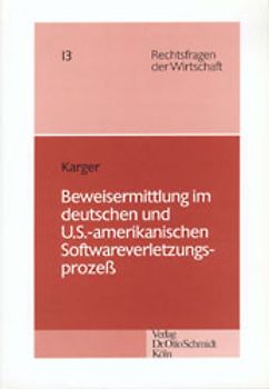 Beweisermittlung im deutschen und U.S.-amerikanischen Softwareverletzungsprozess