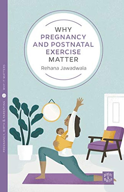 Why Pregnancy and Postnatal Exercise Matters (Why It Matters, 19)