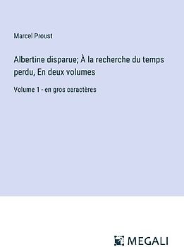 Albertine disparue; À la recherche du temps perdu, En deux volumes