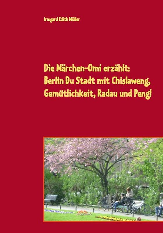 Die Märchen-Omi erzählt: Berlin Du Stadt mit Chislaweng,
