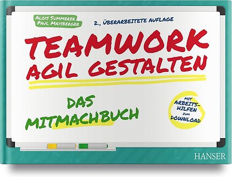 Teamwork agil gestalten – Das Mitmachbuch