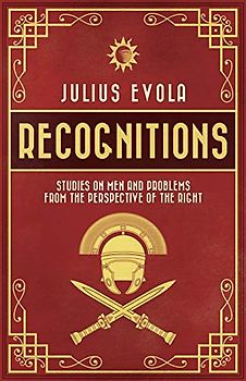 Recognitions: Studies on Men and Problems from the Perspective of the Right
