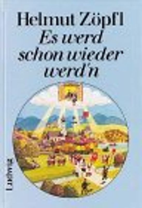 Es werd scho wieder werd'n