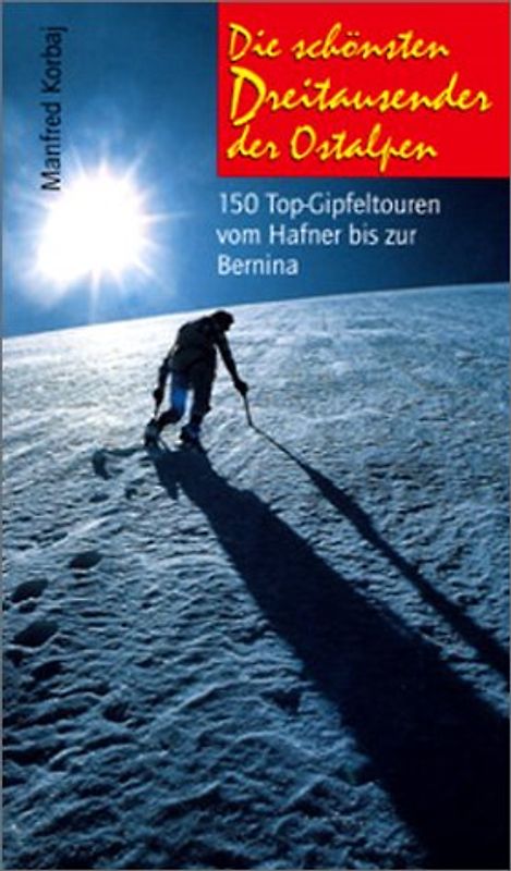 Die schönsten Dreitausender der Ostalpen. 150 Top-Gipfeltouren vom Hafner bis zur Bernina