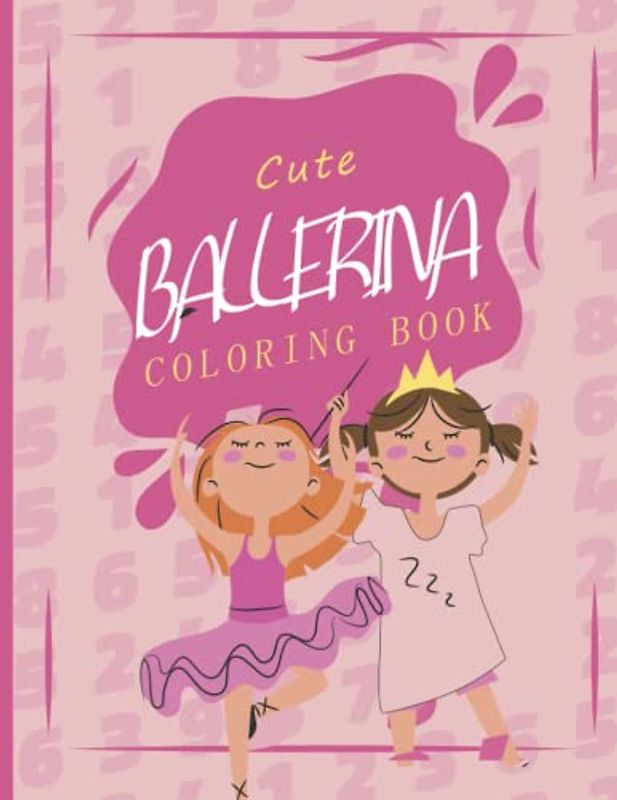 Cute Ballerina Cololing Book: Sweet Illustrations with Ballet Dancer Figures. Classical Ballet Colouring Book for Girls 4-8 Ballet poses