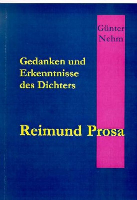 Gedanken und Erkenntnisse des Dichters Reimund Prosa