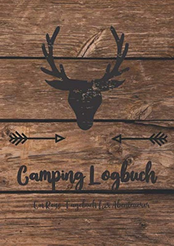 Camping Logbuch - Ein Reisetagebuch für Abenteuerer: Tagebuch für Camper, Wohnmobil und Wohnwagenfans, um alle Reisedetails selbst in den vorgefertigten Rubriken einzutragen