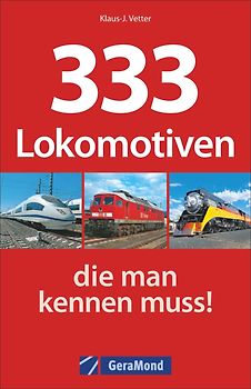 333 Lokomotiven, die man kennen muss!