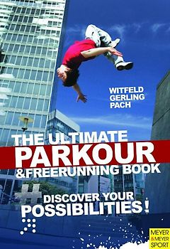 The Ultimate Parkour & Freerunning Book