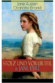 Stolz und Vorurteil & Jane Eyre: Die zwei beliebtesten Liebesgeschichten der Weltliteratur