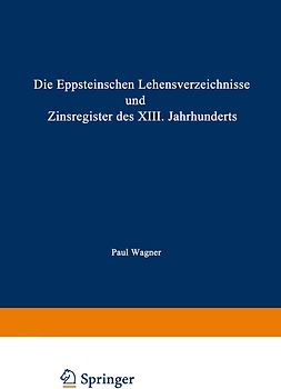 Die Eppsteinschen Lehensverzeichnisse und Zinsregister des XIII. Jahrhunderts